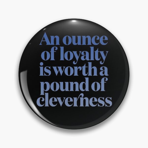 Item preview, An ounce of loyalty is worth a pound of cleverness v.8 designed and sold by x1brett.