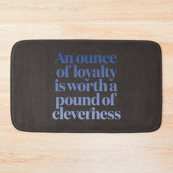 Item preview, An ounce of loyalty is worth a pound of cleverness v.8 designed and sold by x1brett.