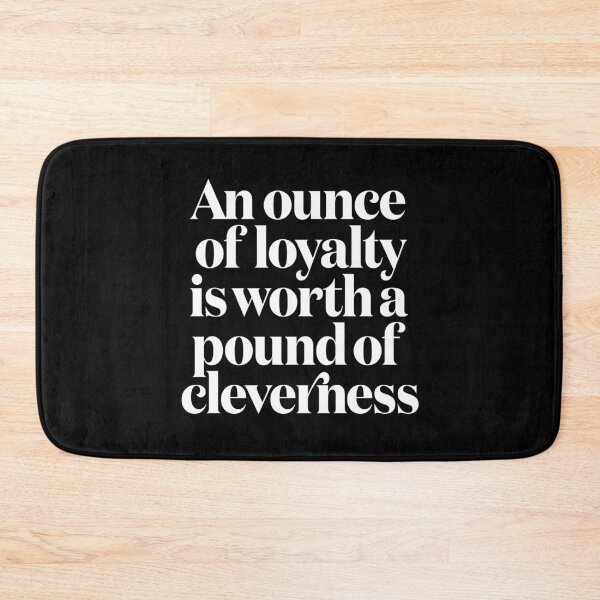 Item preview, An ounce of loyalty is worth a pound of cleverness v.9 designed and sold by x1brett.