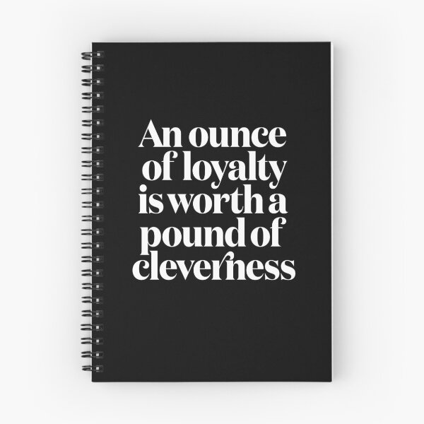 Item preview, An ounce of loyalty is worth a pound of cleverness v.9 designed and sold by x1brett.