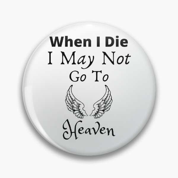 Item preview, When I Die I May Not Go To Heaven designed and sold by Zenith-capitis.