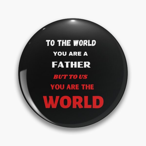 Item preview, To the world you are a father but to family your are the world designed and sold by MichelleThorn.