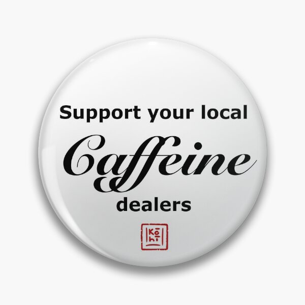 Item preview, Support your local Caffeine Dealers designed and sold by KohiClub.