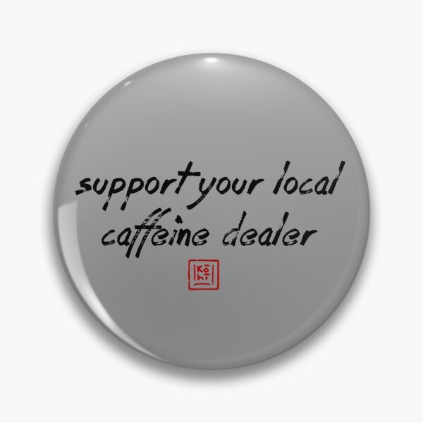 Item preview, Support your local caffeine dealer designed and sold by KohiClub.