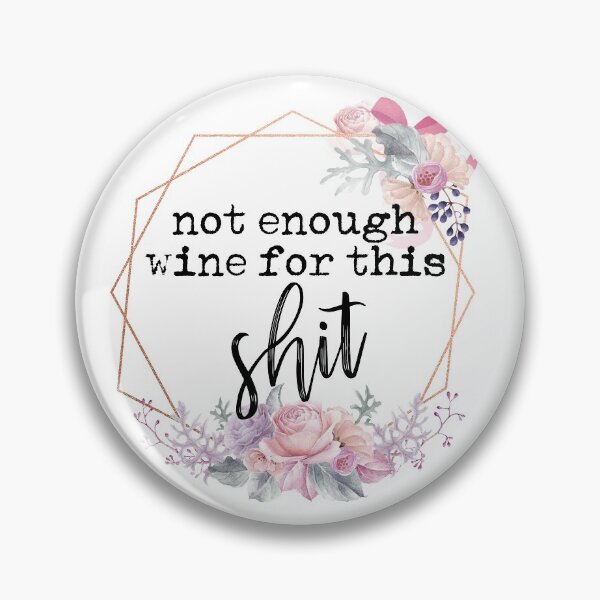 Item preview, Not Enough Wine for this Shit designed and sold by Mikkerz.