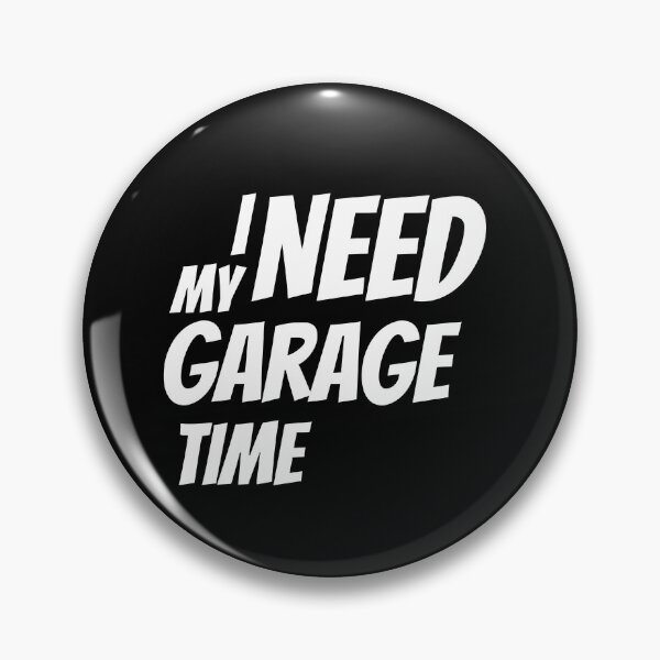 Item preview, I Need My Garage Time designed and sold by Brimwood.