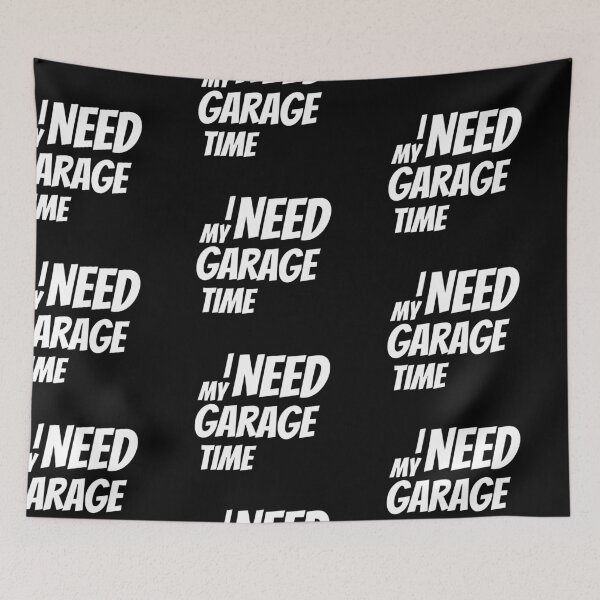Item preview, I Need My Garage Time designed and sold by Brimwood.