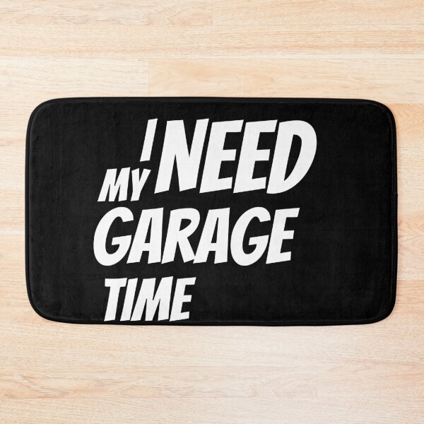 Item preview, I Need My Garage Time designed and sold by Brimwood.