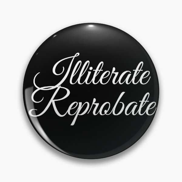 Item preview, Illiterate Reprobate designed and sold by TheKnightWriter.