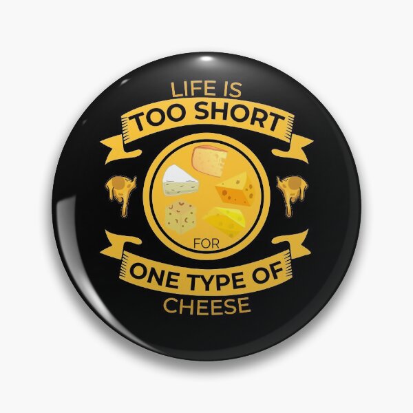 Item preview, Life Is Too Short For One Type Of Cheese Lover Funny Pun designed and sold by RJ-Art.