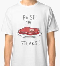 Raise the Steaks! Classic T-Shirt