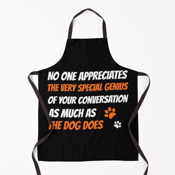 Item preview, No one appreciates the very special genius of your conversation as much as the dog does, Dog funny quotes designed and sold by Hoahip.