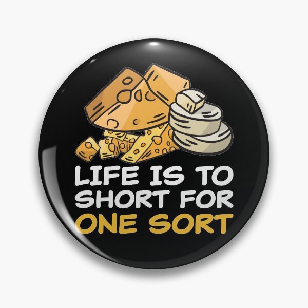 Item preview, Life Is Too Short For One Sort Cheese Lover Funny Pun designed and sold by RJ-Art.