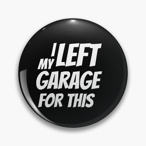 Item preview, I Left My Garage For This designed and sold by Brimwood.