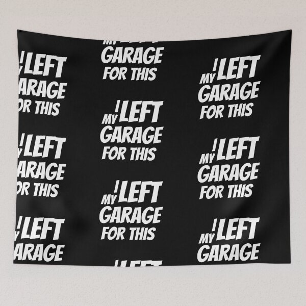Item preview, I Left My Garage For This designed and sold by Brimwood.