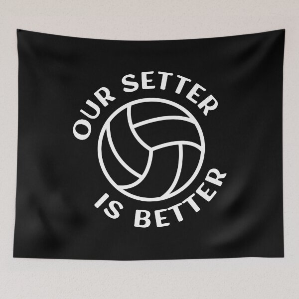 Item preview, Our Setter is Better for the Proud Volleyball Varsity Team designed and sold by teeworthy.