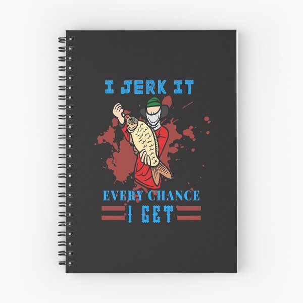 Item preview, I Jerk it Every Chance I Get. jerk every fishing chance designed and sold by mzakarya.