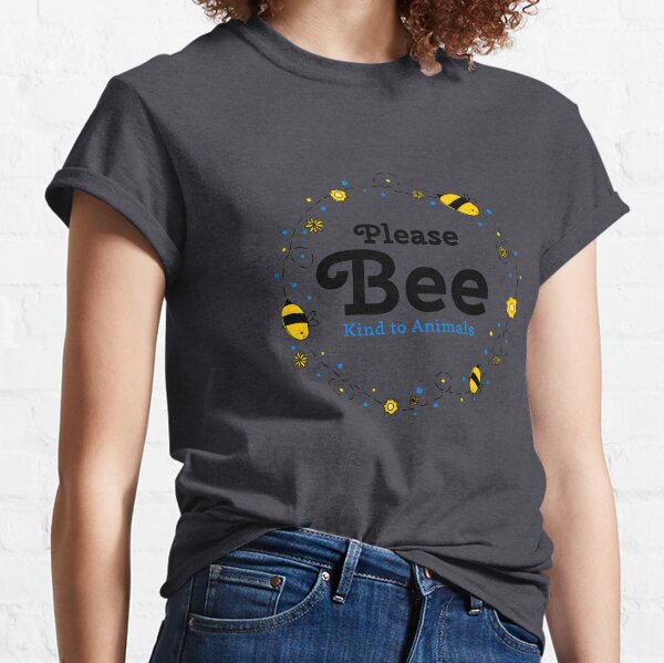 Please Bee Kind to Animals Classic T-Shirt