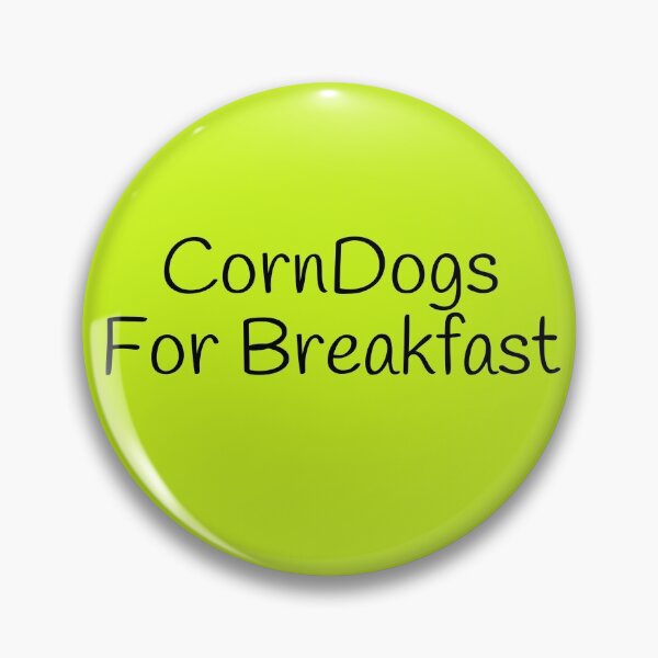 Item preview, Corn Dogs For Breakfast Gifts designed and sold by Willyboy16.