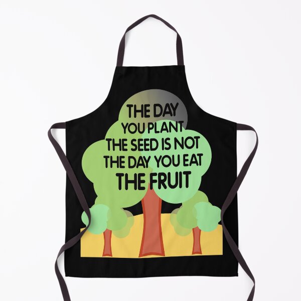 Item preview, The Day You Plant Seed Is Not The Day You Eat The Fruit D1 designed and sold by argonmart18.