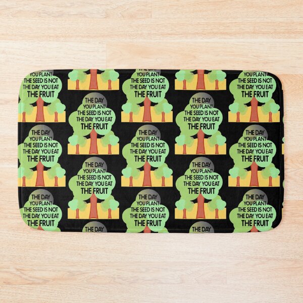 Item preview, The Day You Plant Seed Is Not The Day You Eat The Fruit D1 designed and sold by argonmart18.