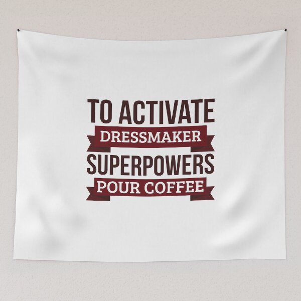 Item preview, Dressmaker gift, To Activate Dressmaker Superpowers Pour Coffee, Gift For Dressmaker Funny Coworker Boss Mug Gift designed and sold by Orange Pieces.