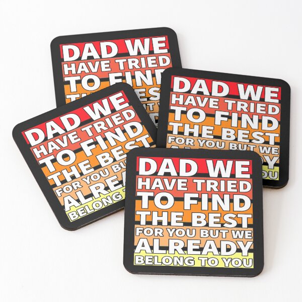 Item preview, Dad We Have Tried To Find The Best For You But We Already Belong To You designed and sold by Ahmed Graphic .