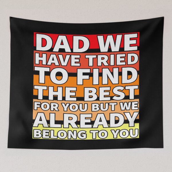 Item preview, Dad We Have Tried To Find The Best For You But We Already Belong To You designed and sold by Ahmed Graphic .