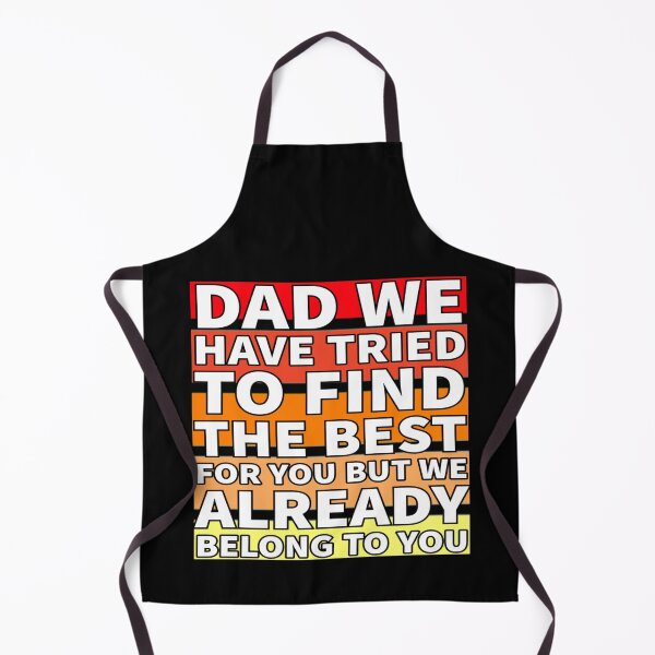 Item preview, Dad We Have Tried To Find The Best For You But We Already Belong To You designed and sold by Ahmed Graphic .