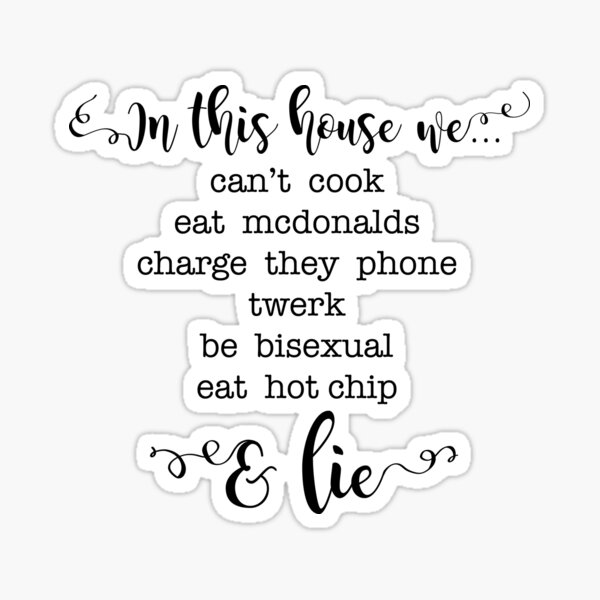 In This House We Eat Hot Chip and Lie Sticker