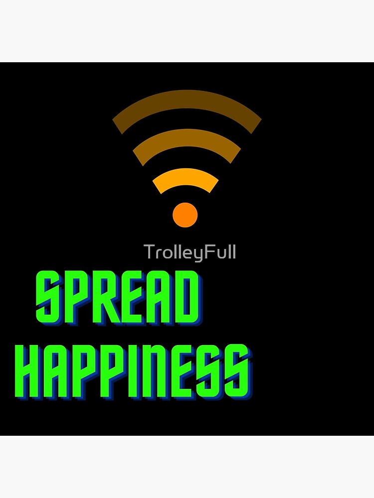 "Spread Happiness" Poster for Sale by TrolleyFull Redbubble