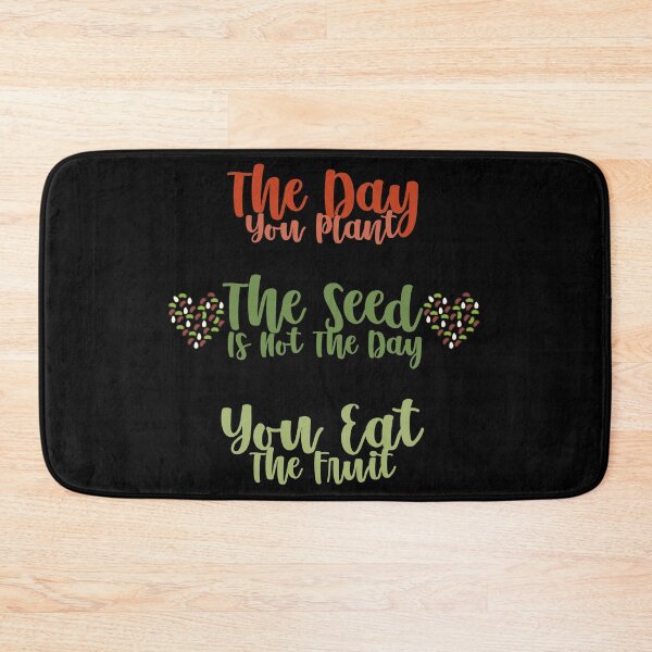 Item preview, The Day You Plant The Seed Is Not The Day You Eat The Fruits D5 designed and sold by argonmart18.