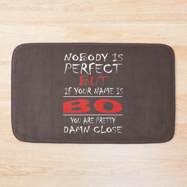 Item preview, Nobody Is Perfect But If Your Name Is BO You Are Pretty Damn Close designed and sold by NatureSupply.