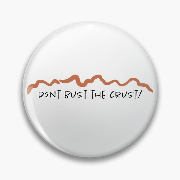 Item preview, Don't Bust the Crust! designed and sold by rikkiprice.