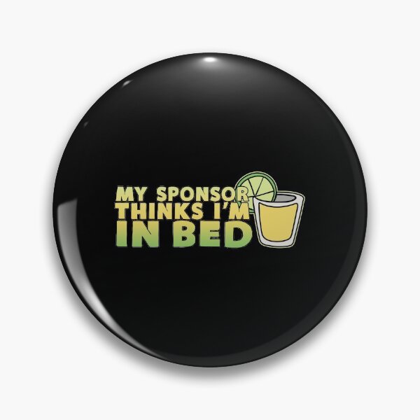 Item preview, My Sponsor Thinks I'm In Bed Tequila designed and sold by KoolMoDee.