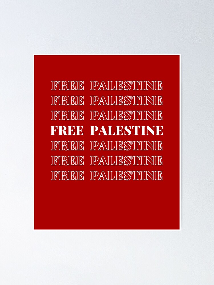 "Free Palestine, Palestinian Lives Matter,Palestine will be Free, Stay