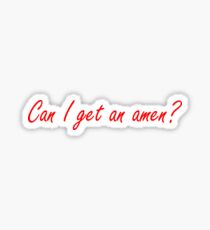Can I get an Amen? Sticker