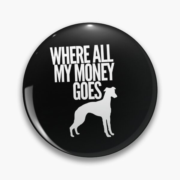 Item preview, Where All My Money Goes - Funny Whippet Dog Gift designed and sold by Guarddogdrive.