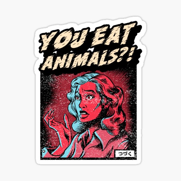 You Eat Aniamls?! Sticker