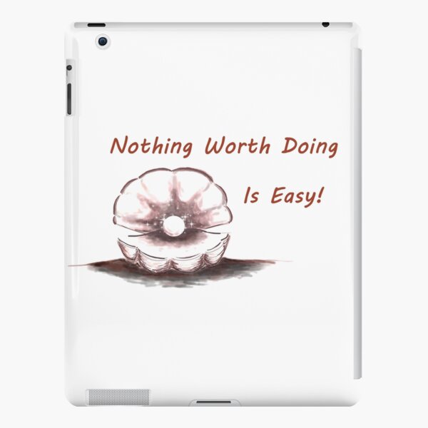 Nothing worth doing is easy! iPad Snap Case