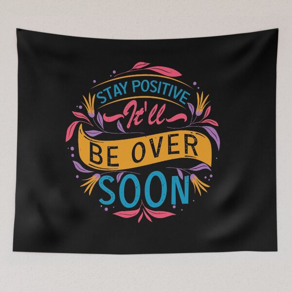 Item preview, Stay Positive It'll Be Over Soon designed and sold by MoSaid.