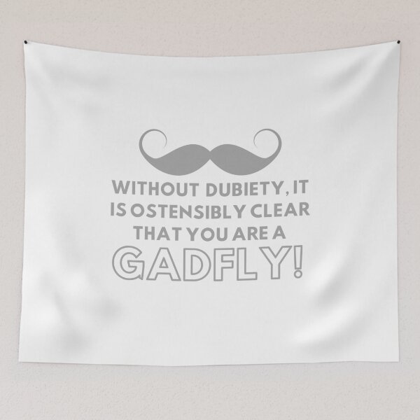 Item preview, You are a GadFly! Posh English Insult designed and sold by NebularNerd.