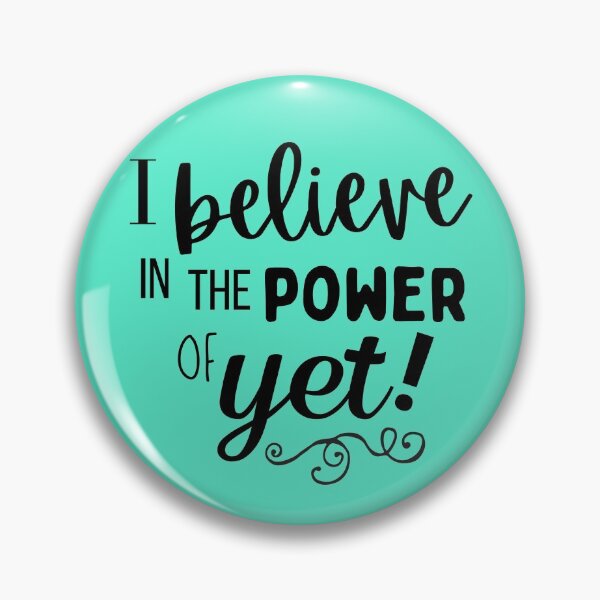 Item preview, I Believe in the Power of Yet designed and sold by Robin Schaus.