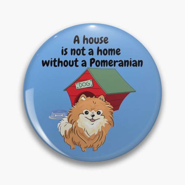 Item preview, A House is not a home without a Pomeranian designed and sold by Linda La Guardia.