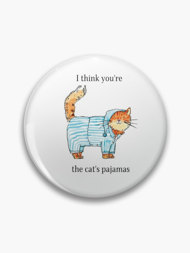 Cat's pajamas Pin for Sale by dabluelady