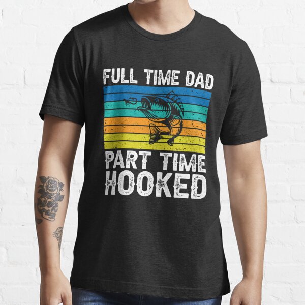 Men's Part-time Hooker T-shirt Funny Fishing Lover Sarcastic Rude Gift for  Dad 