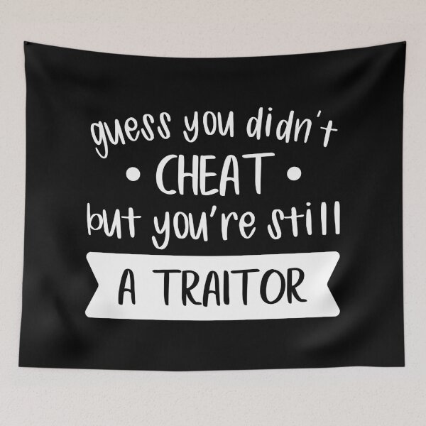 Item preview, Guess You Didn't Cheat But You Are Still a Traitor (White) designed and sold by FilipeFerreira.