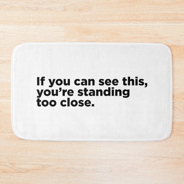 Item preview, You're Standing Too Close designed and sold by Memefy.