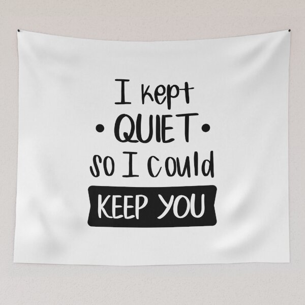 Item preview, I Kept Quiet So I Could Keep You designed and sold by FilipeFerreira.