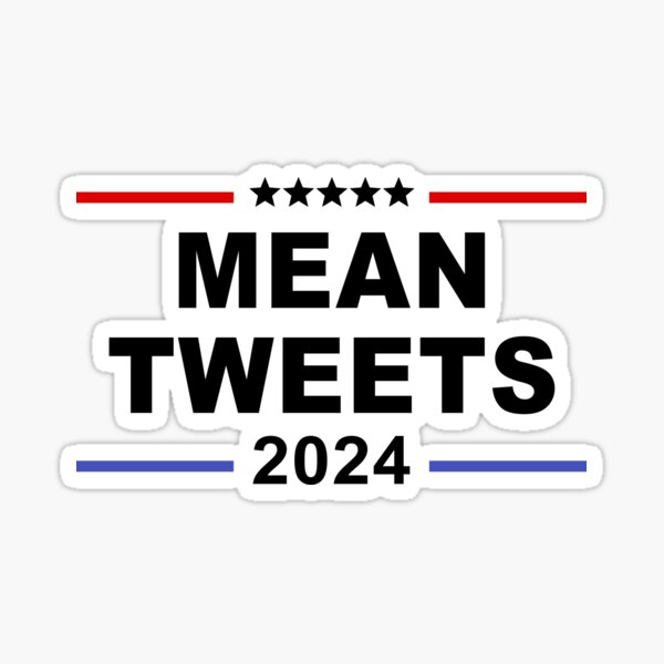 Mean Tweets 2024 Sticker For Sale By Michaelnilson Redbubble   St,small,507x507 Pad,600x600,f8f8f8 